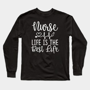 Nurse Life Is The Best Life Long Sleeve T-Shirt